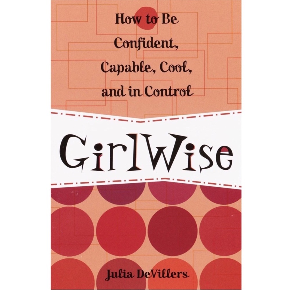 NWT Girlwise - How to be Confident, Capable, Cool, & In Control- Soft Cover Book